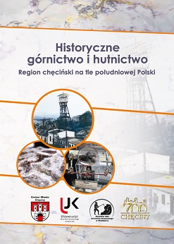 Historyczne grnictwo i hutnictwo - region chciski na tle poudniowej Polski